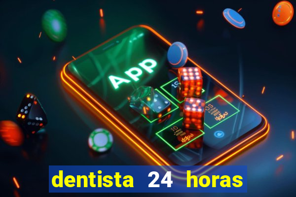 dentista 24 horas em betim